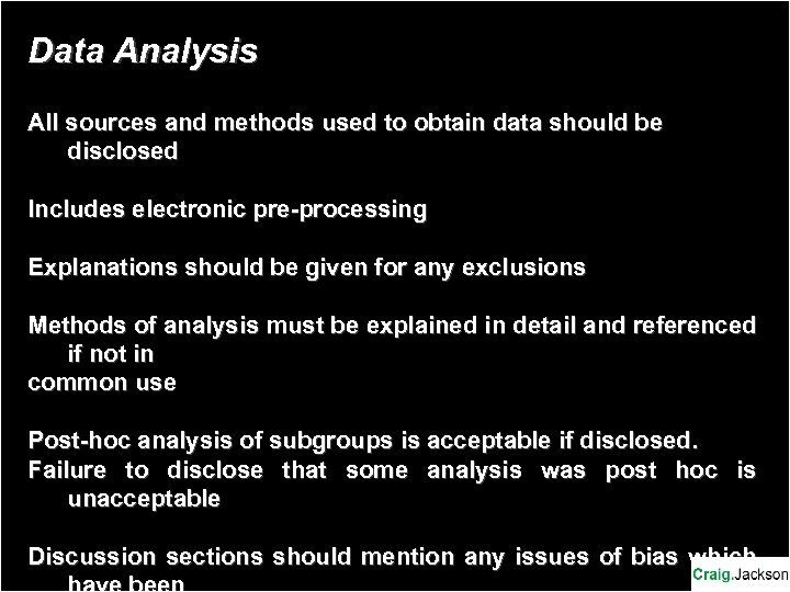 Data Analysis All sources and methods used to obtain data should be disclosed Includes