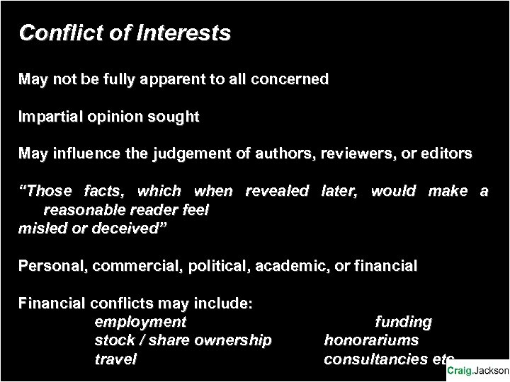 Conflict of Interests May not be fully apparent to all concerned Impartial opinion sought