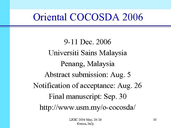 Oriental COCOSDA 2006 9 -11 Dec. 2006 Universiti Sains Malaysia Penang, Malaysia Abstract submission: