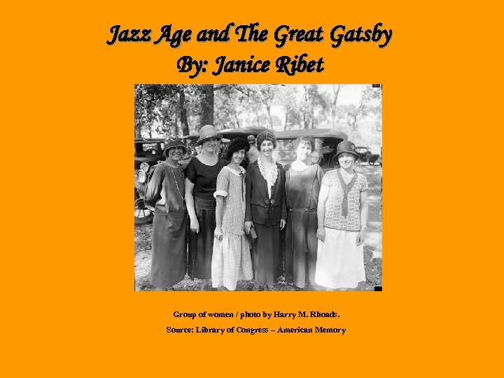 Jazz Age and The Great Gatsby By: Janice Ribet Jazz Age By: Janice Group