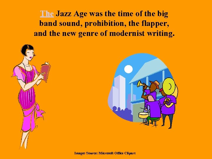 The Jazz Age was the time of the big band sound, prohibition, the flapper,