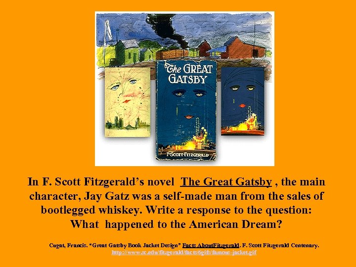 In F. Scott Fitzgerald’s novel The Great Gatsby , the main character, Jay Gatz