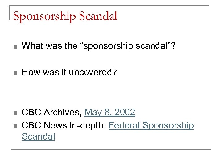 Sponsorship Scandal n What was the “sponsorship scandal”? n How was it uncovered? n