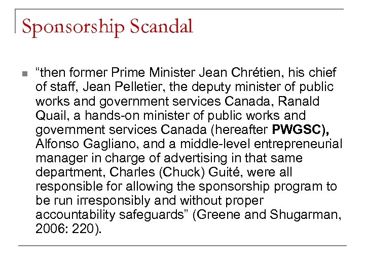 Sponsorship Scandal n “then former Prime Minister Jean Chrétien, his chief of staff, Jean