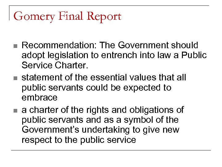 Gomery Final Report n n n Recommendation: The Government should adopt legislation to entrench