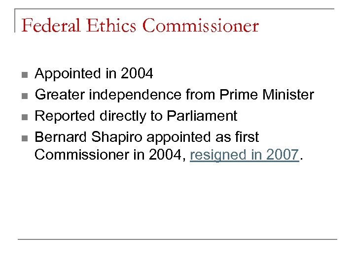 Federal Ethics Commissioner n n Appointed in 2004 Greater independence from Prime Minister Reported