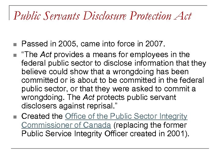 Public Servants Disclosure Protection Act n n n Passed in 2005, came into force