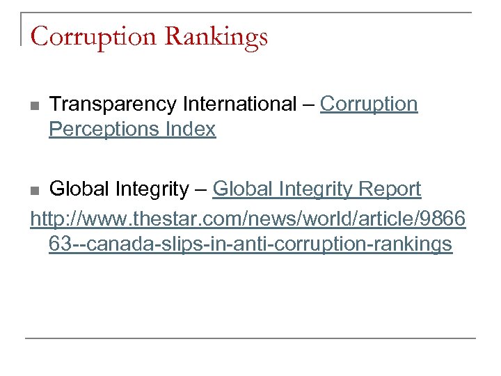 Corruption Rankings n Transparency International – Corruption Perceptions Index Global Integrity – Global Integrity
