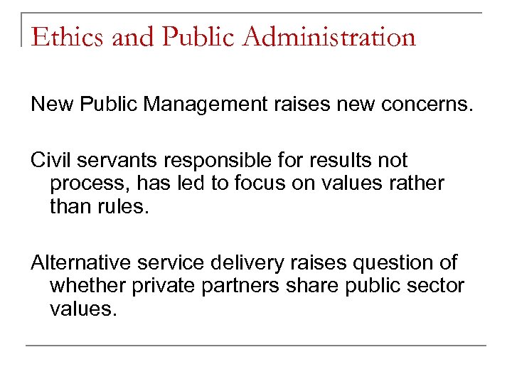 Ethics and Public Administration New Public Management raises new concerns. Civil servants responsible for