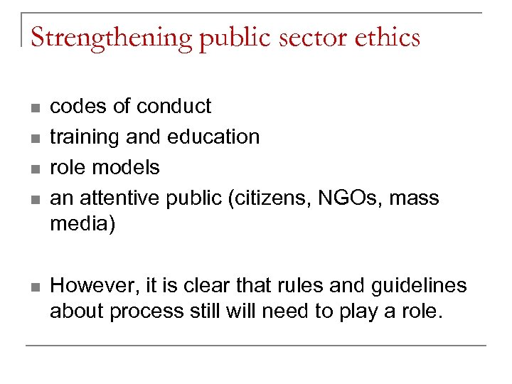 Strengthening public sector ethics n n n codes of conduct training and education role