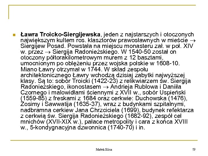 n Ławra Troicko-Siergijewska, jeden z najstarszych i otoczonych największym kultem ros. klasztorów prawosławnych w