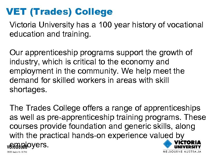 VET (Trades) College Victoria University has a 100 year history of vocational education and