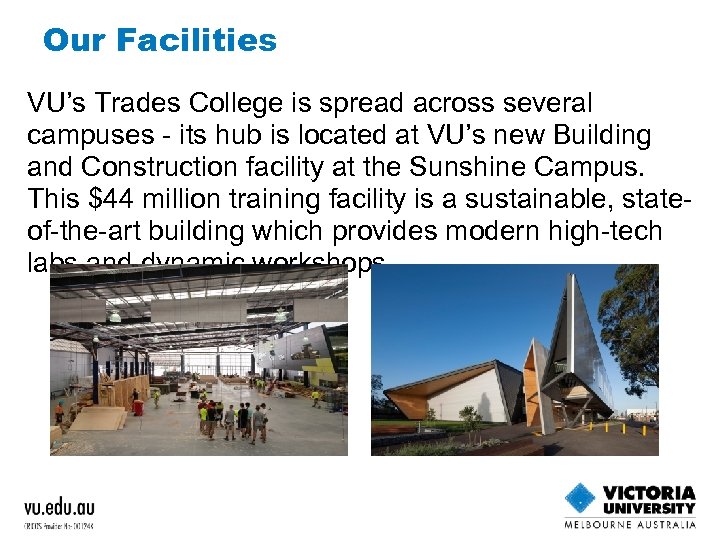 Our Facilities VU’s Trades College is spread across several campuses - its hub is