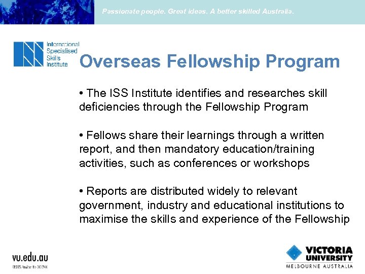 Passionate people. Great ideas. A better skilled Australia. Overseas Fellowship Program • The ISS