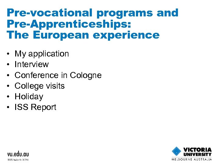 Pre-vocational programs and Pre-Apprenticeships: The European experience • • • My application Interview Conference