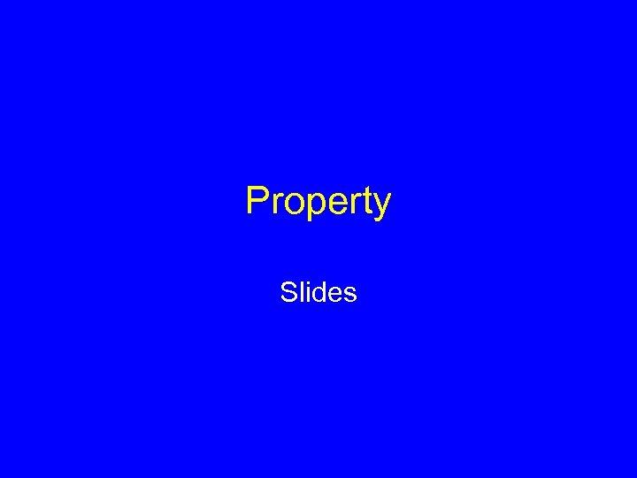 Property Slides 