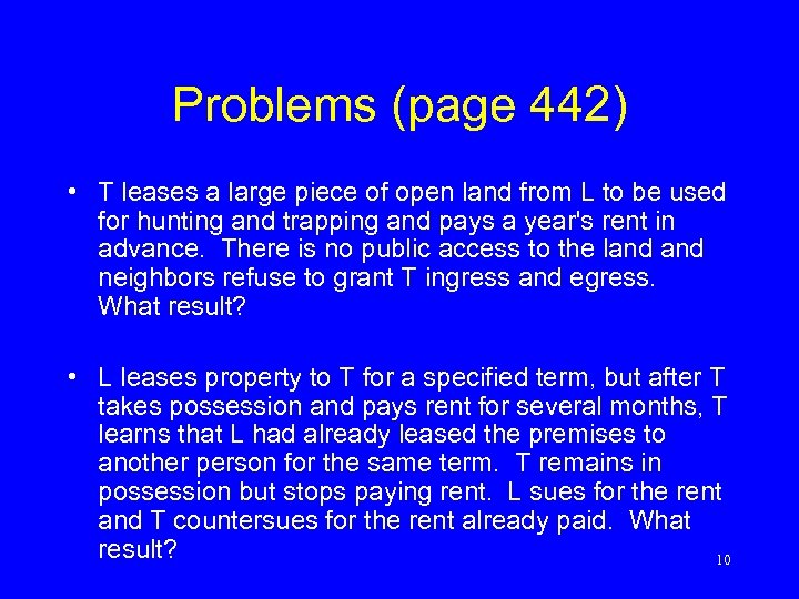 Problems (page 442) • T leases a large piece of open land from L