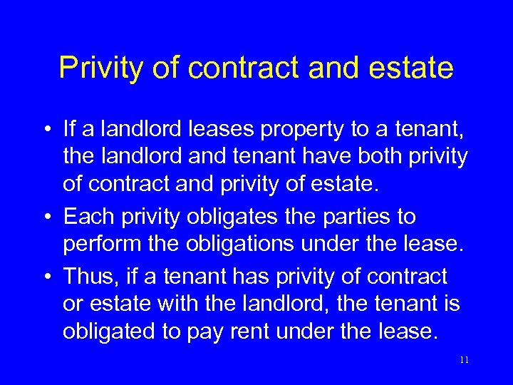 Privity of contract and estate • If a landlord leases property to a tenant,