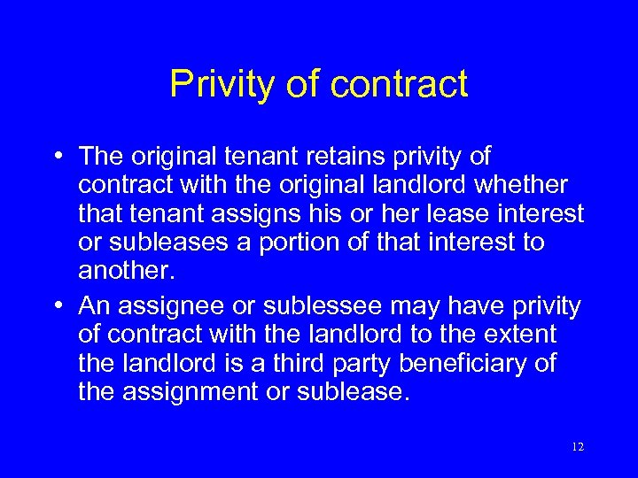 Privity of contract • The original tenant retains privity of contract with the original