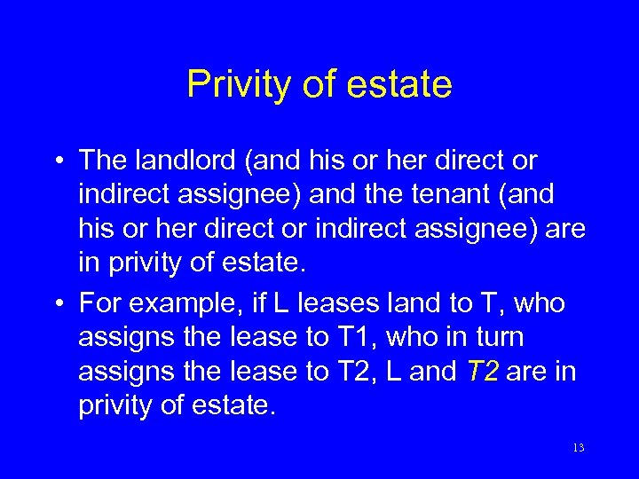 Privity of estate • The landlord (and his or her direct or indirect assignee)