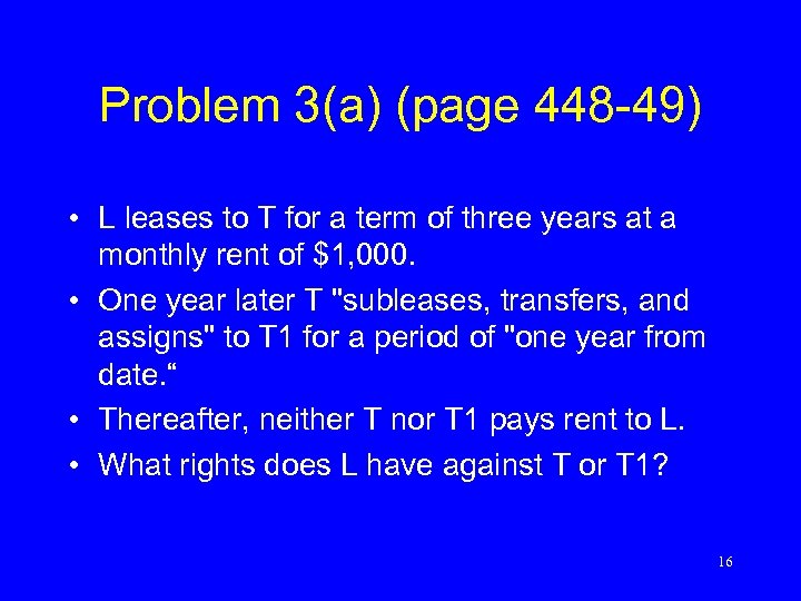 Problem 3(a) (page 448 -49) • L leases to T for a term of