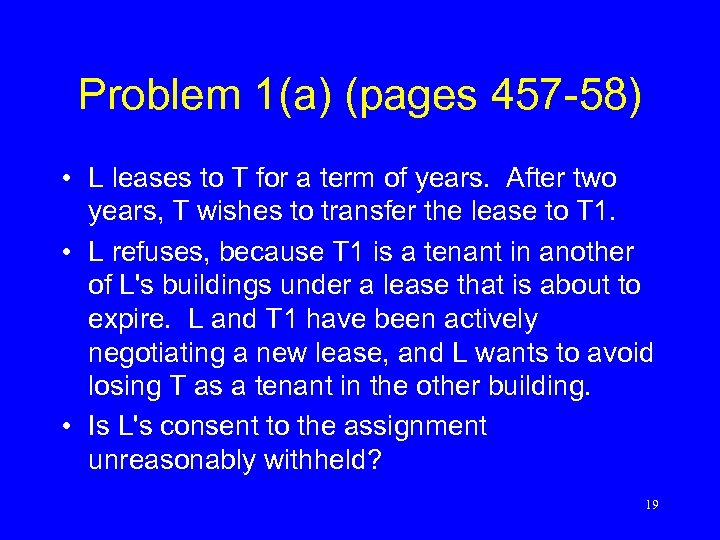 Problem 1(a) (pages 457 -58) • L leases to T for a term of