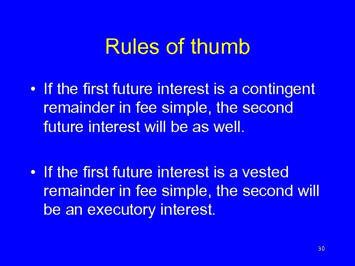 Rules of thumb • If the first future interest is a contingent remainder in