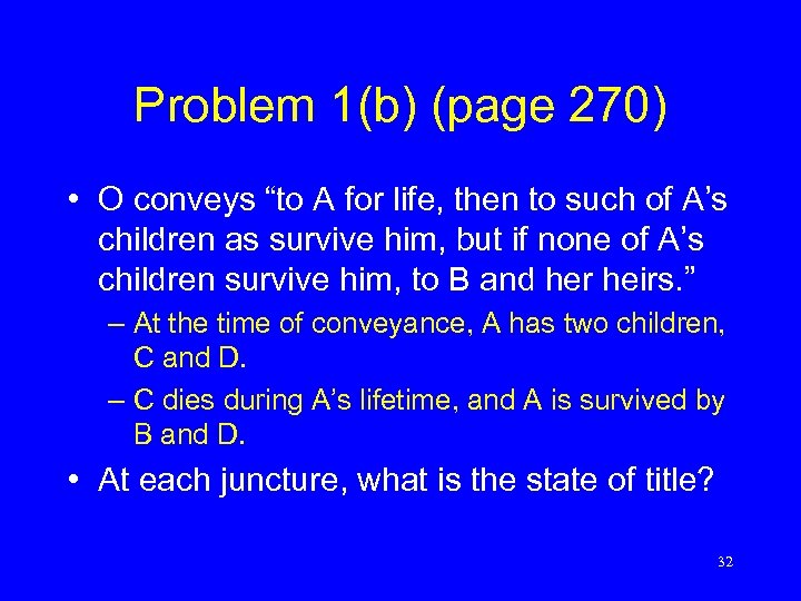 Problem 1(b) (page 270) • O conveys “to A for life, then to such