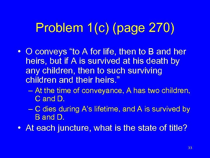 Problem 1(c) (page 270) • O conveys “to A for life, then to B