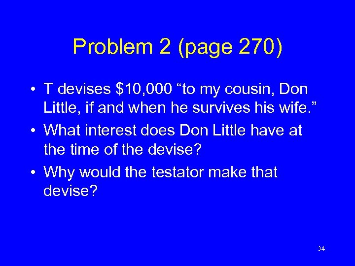 Problem 2 (page 270) • T devises $10, 000 “to my cousin, Don Little,