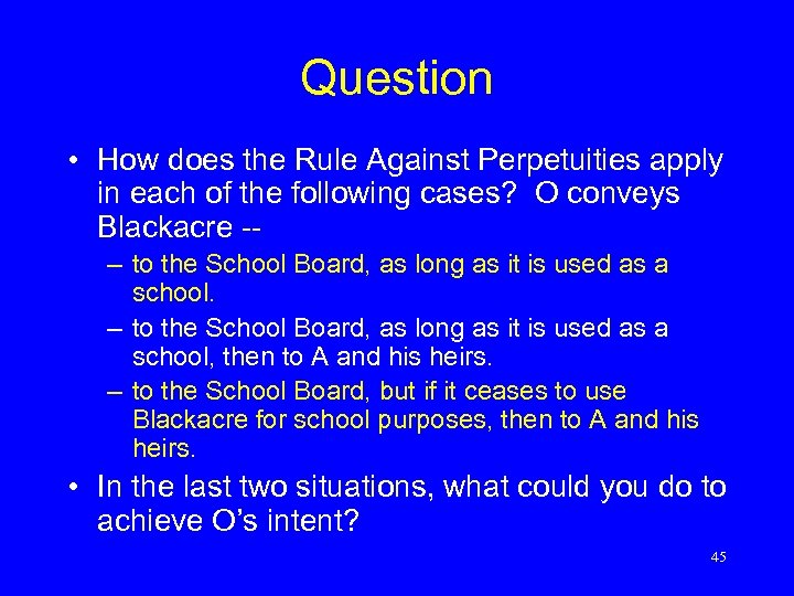 Question • How does the Rule Against Perpetuities apply in each of the following