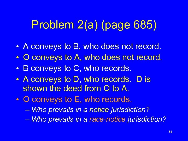 Problem 2(a) (page 685) • • A conveys to B, who does not record.