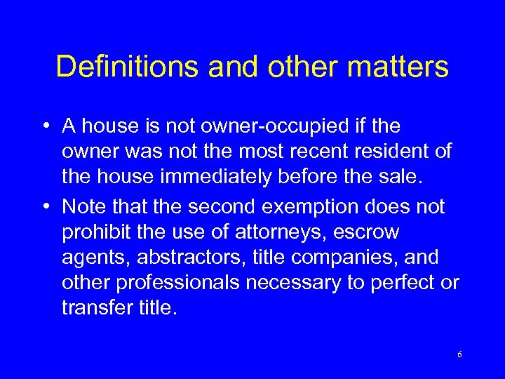 Definitions and other matters • A house is not owner-occupied if the owner was