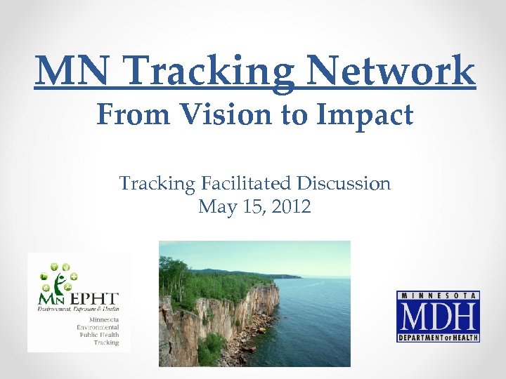 MN Tracking Network From Vision to Impact Tracking Facilitated Discussion May 15, 2012 