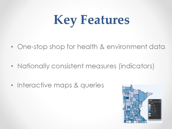 Key Features • One-stop shop for health & environment data • Nationally consistent measures