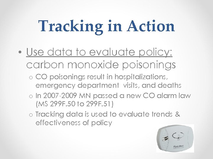 Tracking in Action • Use data to evaluate policy: carbon monoxide poisonings o CO