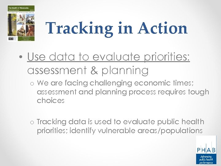 Tracking in Action • Use data to evaluate priorities: assessment & planning o We