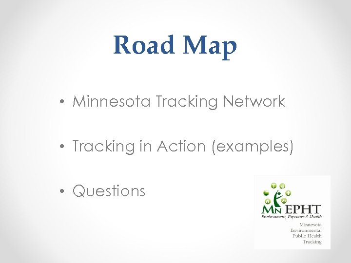 Road Map • Minnesota Tracking Network • Tracking in Action (examples) • Questions 