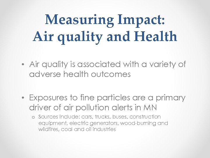 Measuring Impact: Air quality and Health • Air quality is associated with a variety