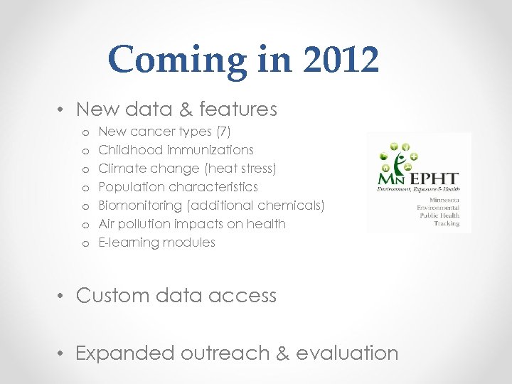 Coming in 2012 • New data & features o o o o New cancer
