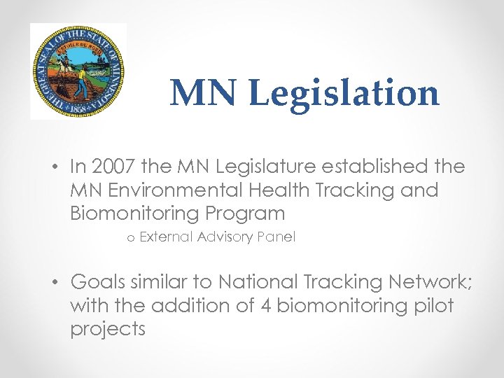 MN Legislation • In 2007 the MN Legislature established the MN Environmental Health Tracking