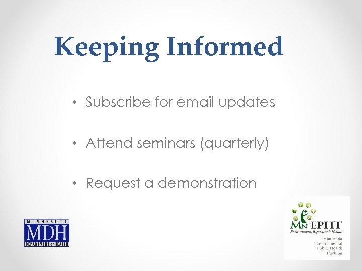 Keeping Informed • Subscribe for email updates • Attend seminars (quarterly) • Request a