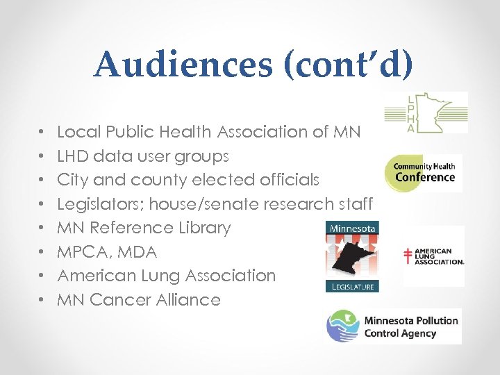 Audiences (cont’d) • • Local Public Health Association of MN LHD data user groups