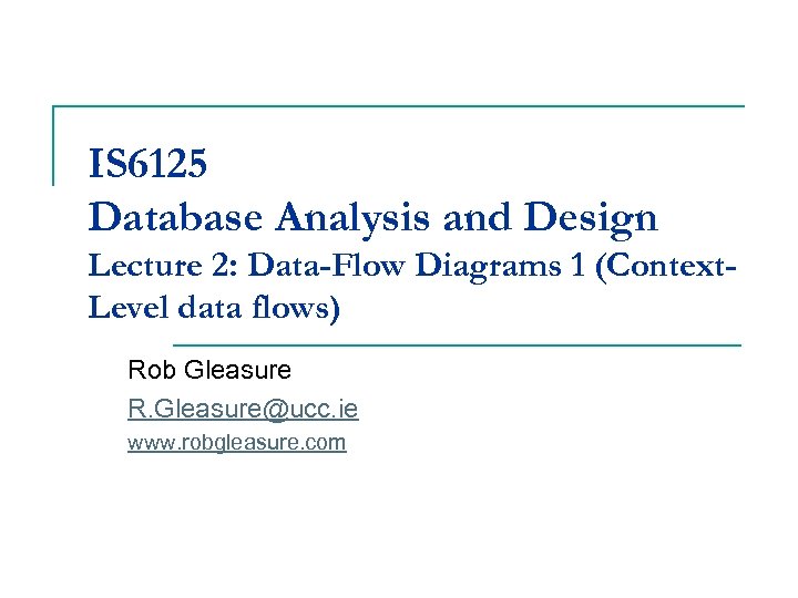 IS 6125 Database Analysis and Design Lecture 2: Data-Flow Diagrams 1 (Context. Level data