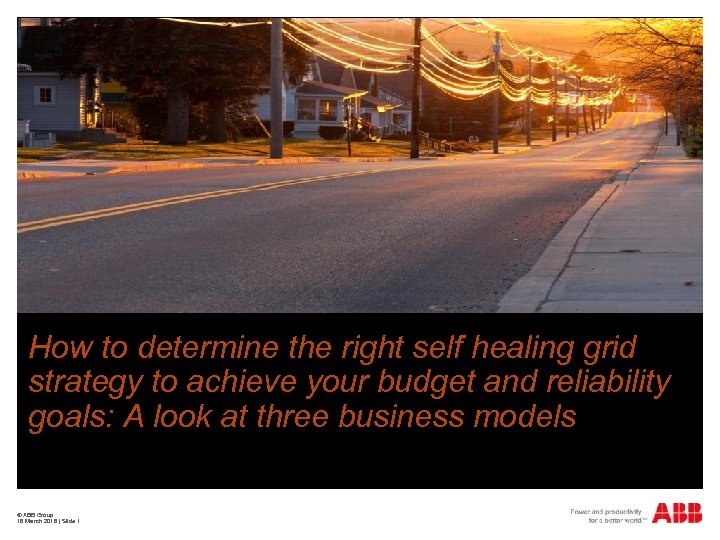 How to determine the right self healing grid strategy to achieve your budget and