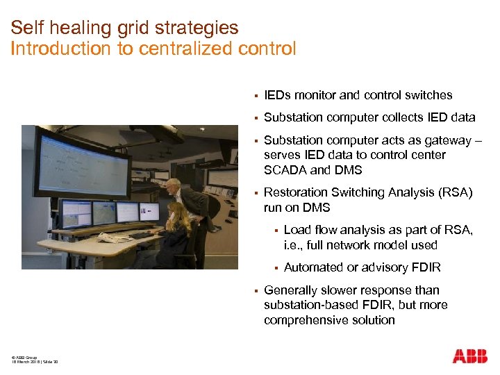 Self healing grid strategies Introduction to centralized control § IEDs monitor and control switches