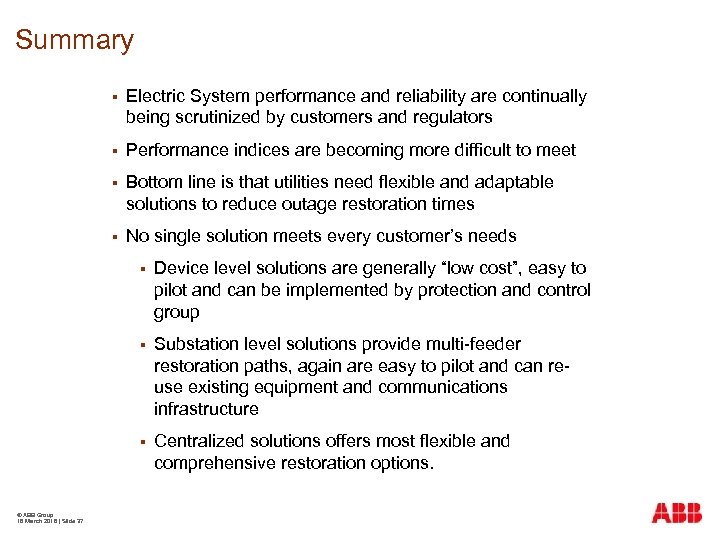 Summary § Electric System performance and reliability are continually being scrutinized by customers and