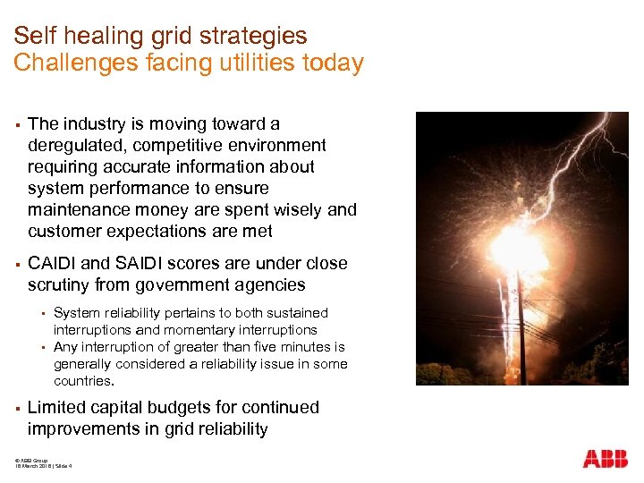 Self healing grid strategies Challenges facing utilities today § The industry is moving toward