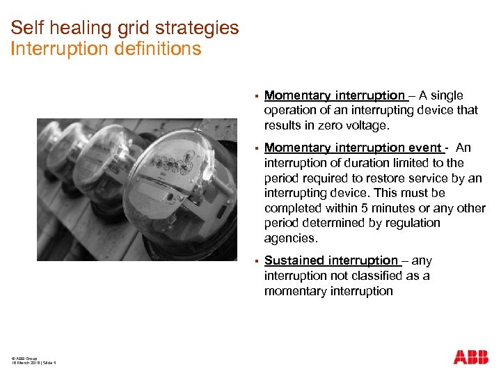 Self healing grid strategies Interruption definitions § § Momentary interruption event - An interruption