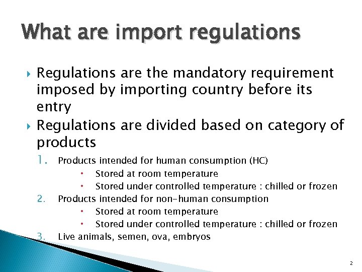 What are import regulations Regulations are the mandatory requirement imposed by importing country before